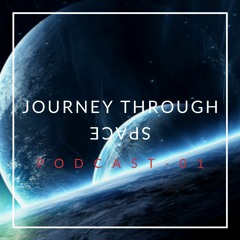 Journey Through Space || Podcast-01