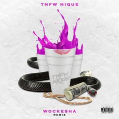 Tnfw Nique - Wockesha Remix