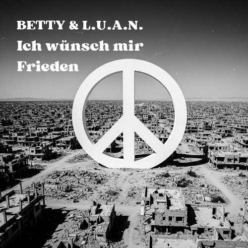 Betty&L.U.A.N. - Ich wünsch mir Frieden