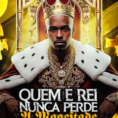 QUEM É REI NUNCA PERDE A MAJESTADE - 27 MNT COM GB SUCESSO