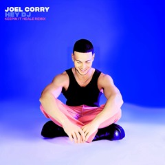 Joel Corry - Hey DJ (Keepin It Heale Remix)