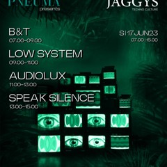 Speaks Silence (Lowsystem & Audiolux) 6h set - Jaggys Pneuma Offweek 17-06-23