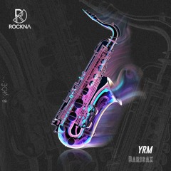 Premiere: YRM - Barisax (Original Mix) [Rockna Music]