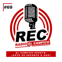 #69 - El Campico Sports: ¿Esto es deporte o qué? - REC