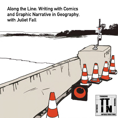 Along the Line: Writing with Comics and Graphic Narrative in Geography, with Juliet Fall