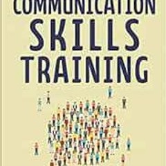 ACCESS [PDF EBOOK EPUB KINDLE] Communication Skills Training: How to Talk to Anyone,