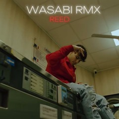 Reed - WASABI RMX