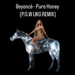 Beyoncé - Pure Honey - (P.O.W UKG REMIX)