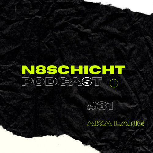 N8schicht PODCAST #31 AKA LANG