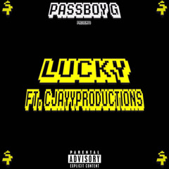 Lucky (Ft. CJayyProductions)