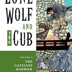 [Read] KINDLE PDF EBOOK EPUB Lone Wolf and Cub Volume 2: The Gateless Barrier by  Kazuo Koike &  Gos