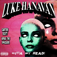outta my head! (feat VergetheSauceGod & Cartier Scott)