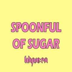 SPOONFUL OF SUGAR (CLIP) [AVAILABLE ON BANDCAMP]