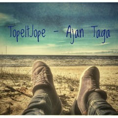 TopeltJope - Ajan Taga