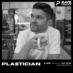 Plastician - Rave Residence x Project Radio