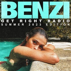 BENZI | Get Right Radio (Summer 2023 Edition)