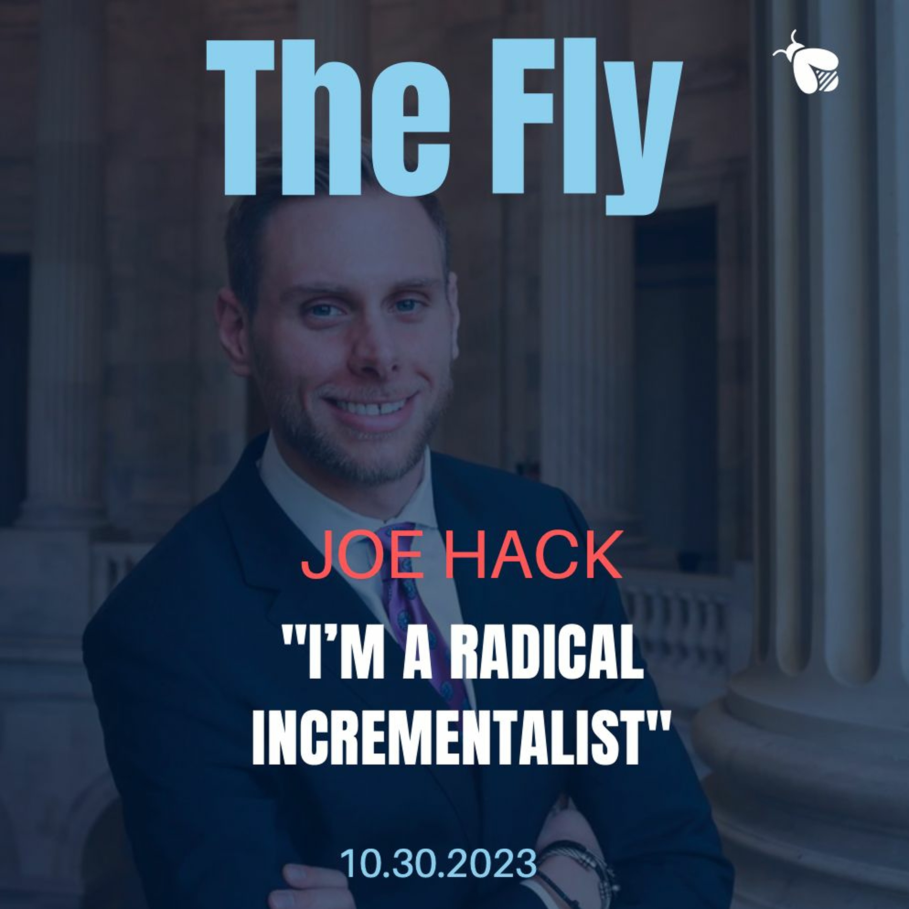 Joe Hack, Former Senate Chief Of Staff: “I’m a radical incrementalist”