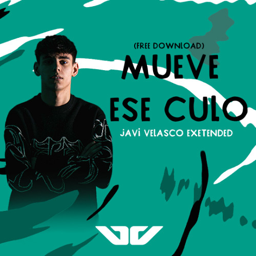 (𝗙𝗥𝗘𝗘) JC Reyes - Mueve Ese Culo (Javi Velasco Extended)