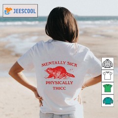 Mentally Sick Physically Thicc Racoon Shirt