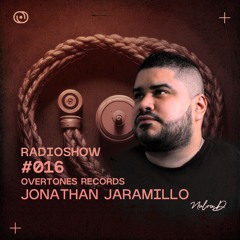 Overtones Radio Show - Jonathan Jaramillo Episode 016