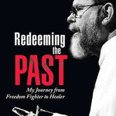 download KINDLE 🗂️ Redeeming the Past: My Journey from Freedom Fighter to Healer by