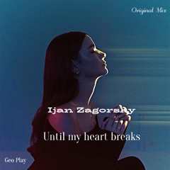 Ijan Zagorsky - Until my heart breaks
