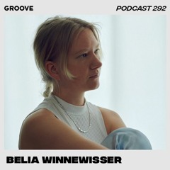 Groove Podcast 292 - Belia Winnewisser