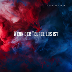 Wenn der Teufel los ist - Lukas Rauffer