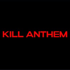 KILL ANTHEM - (Prod. Curxxedtaimana)