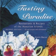 [PDF] Read Tasting Paradise: Restaurants and Recipes of the Hawaiian Islands by  Karen Bacon