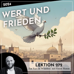Lektion 272 – Wert und Frieden – Ein Kurs in Wundern mit Frank Hamm