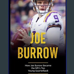 EBOOK #pdf 📖 Joe Burrow: How Joe Burrow Became the NFL's Top Young Quarterback (The NFL's Best Qua
