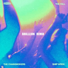The Chainsmokers & Ship Wrek - The Fall (BrillLion Remix)