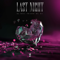 LAST NIGHT VERSÃO BH - DJ BIEL PRADO (Feat. MC KF)