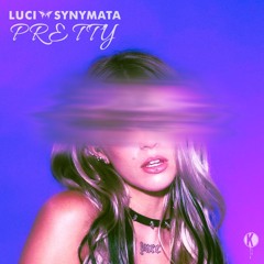 Luci x Synymata - Pretty (Kannibalen Records)