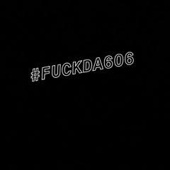 #FUCKDA606