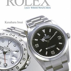 ACCESS KINDLE ✔️ Rolex: 3,621 Wristwatches by  Kesaharu Imai PDF EBOOK EPUB KINDLE