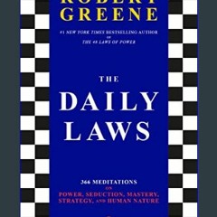 #^Ebook 📕 The Daily Laws: 366 Meditations on Power, Seduction, Mastery, Strategy, and Human Nature