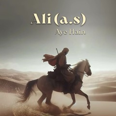 Ali (A.S) Aye Hain