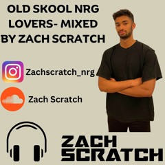 OLD SKOOL NRG LOVERS- MIXED BY ZACH SCRATCH