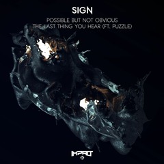 Sign - The Last Thing You Hear (ft. Puzzle) [Premiere]