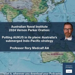 2024 Vernon Parker Oration 'Putting AUKUS in its place' - Professor Rory Medcalf AM