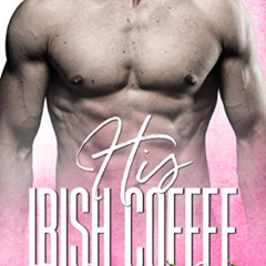 GET PDF 📘 His Irish Coffee (The Cocktail Girls Book 3) by  Jessica Lake [EBOOK EPUB