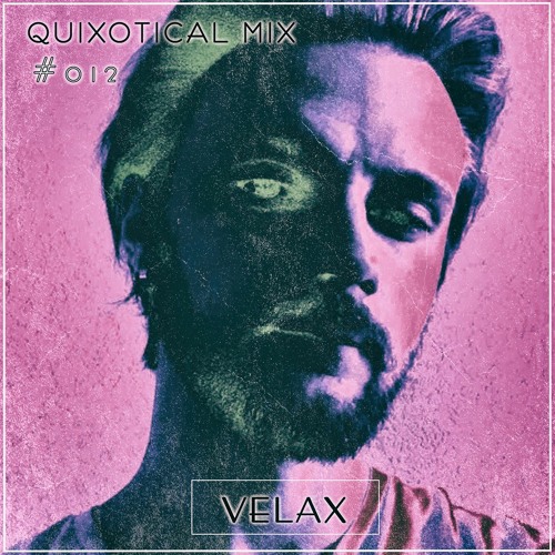 Stream Quixotical Mix #012 | Velax by Quixotical Records | Listen online  for free on SoundCloud