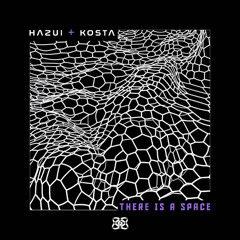 Hazui & Kosta - There Is a Space