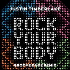 Justin Timberlake - Rock Your Body (Groove Dude Remix)