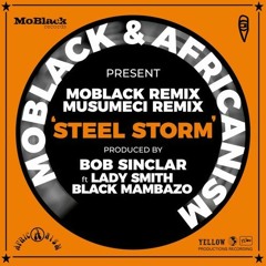 Bob Sinclar feat. Ladysmith Black Mambazo - Steel Storm (Musumeci Remix) - MoBlack & Africanism