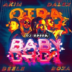 Akim X Dalex X Beele X Boza - Otra Baby (Gazza Extended Edit 2021) COPYRIGHT