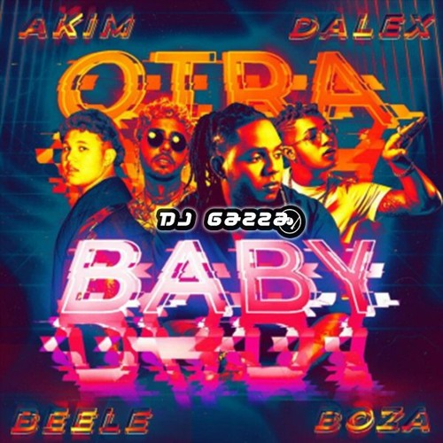Akim X Dalex X Beele X Boza - Otra Baby (Gazza Edit)