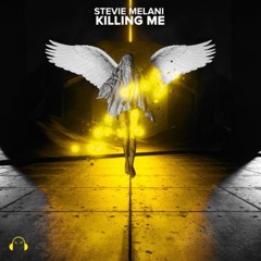 Stevie Melani - Killing me